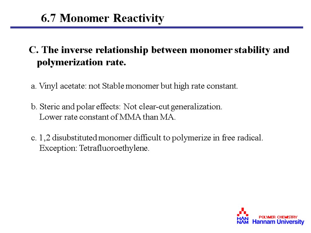 C. The inverse relationship between monomer stability and polymerization rate. a. Vinyl acetate: not